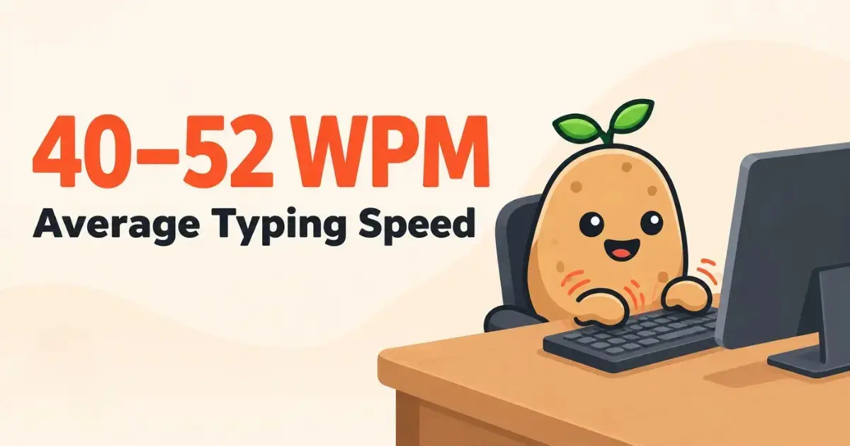 Tater the potato mascot typing on a keyboard next to the text 40 to 52 WPM average typing speed